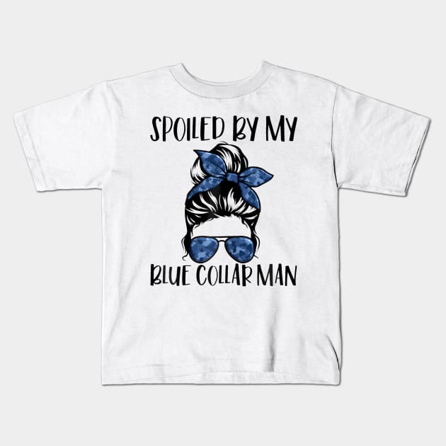 Spoiled By My Blue Collar Man Messy Bun Kids T-Shirt by Aleem James